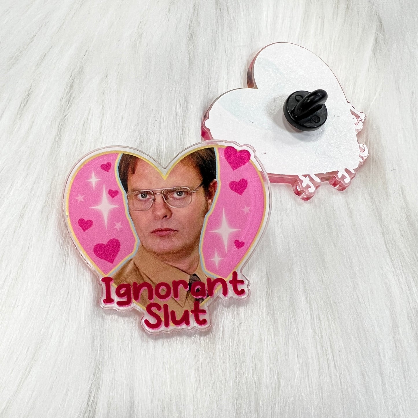 Ignorant Slut - Acrylic Pin