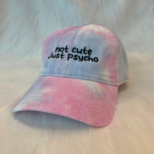 Not Cute Just Psycho - Tie Dye Dad Hat