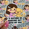 I'd Rather Be Hanging Out With My Dog - Sticker