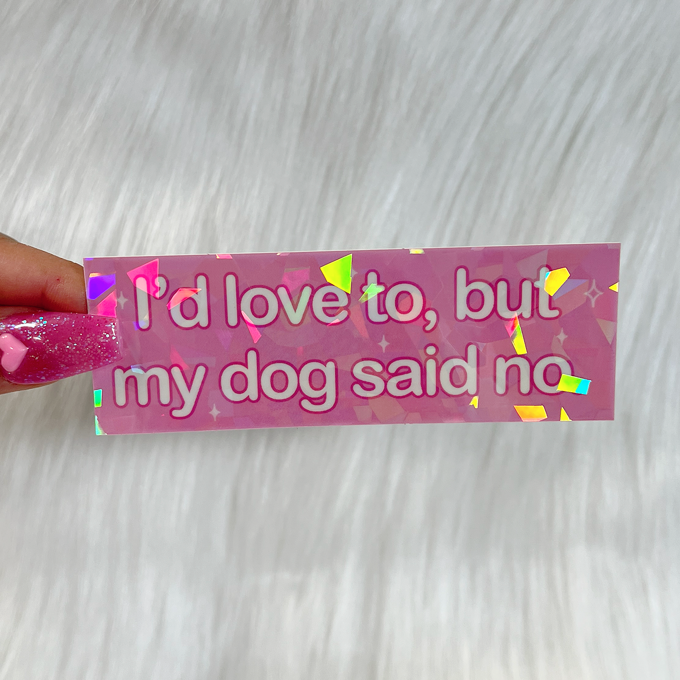 I'd Love To, But My Dog Said No - Sticker