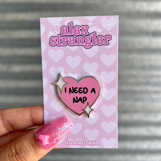 I Need a Nap - Enamel Pin