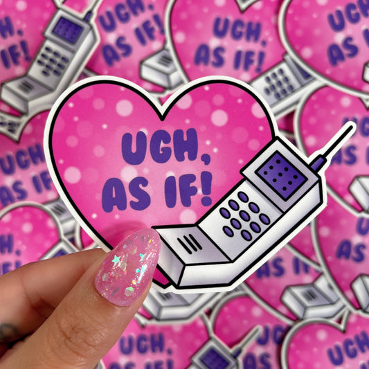 Ugh, As If! - Sticker